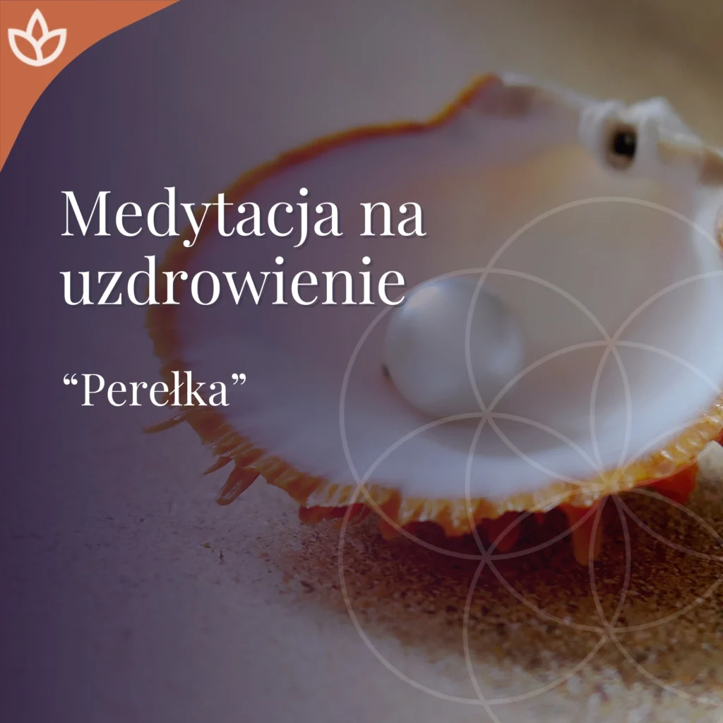 Medytacja na uzdrowienie "Perełka"